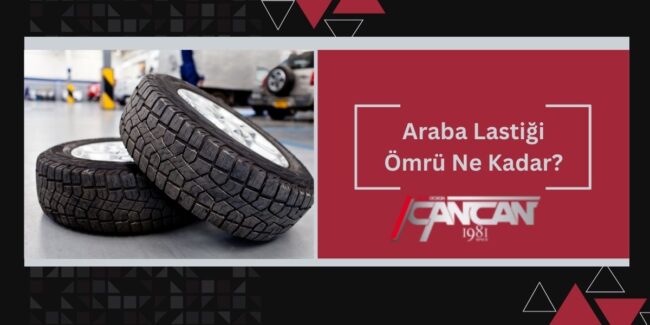 araba-lastigi-omru-ne-kadar