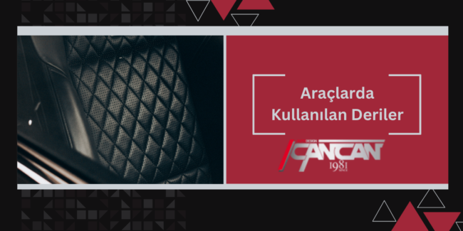 araclarda-kullanilan-deriler-gorsel-1 araclarda-kullanilan-deriler-gorsel-1