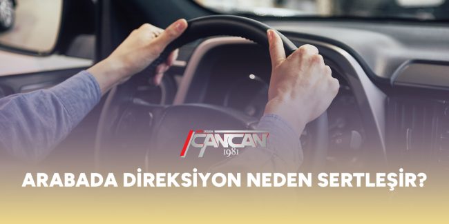arabada-direksiyon-neden-sertlesir-gorsel