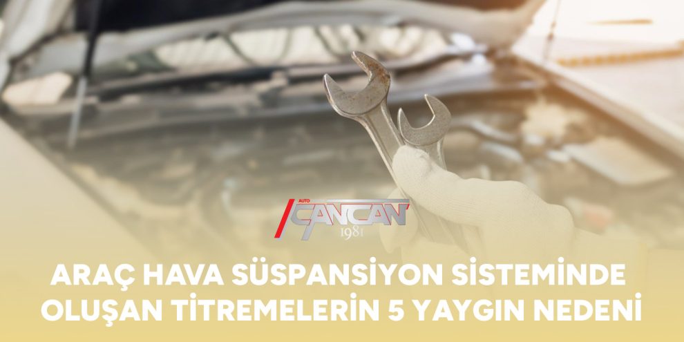 arac-hava-suspansiyon-sisteminde-olusan-titremelerin-5-yaygin-nedeni-gorsel